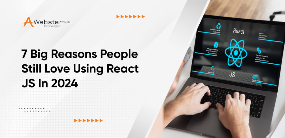 7 Big Reasons People Still Love Using React JS in 2024 